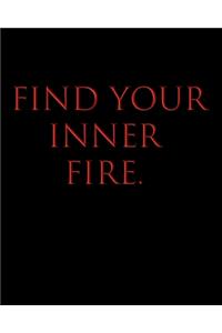 Find Your Inner Fire.