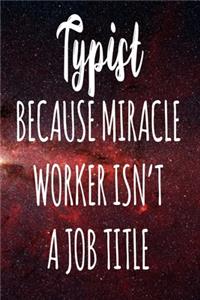 Typist Because Miracle Worker Isn't A Job Title