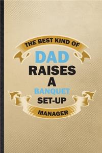 The Best Kind of Dad Raises a Banquet Set-Up Manager