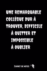 Une remarquable collègue dur à trouver, difficile à quitter et impossible à oublier