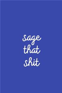 Sage That Shit