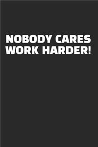 Nobody Cares Work Harder