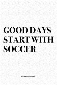 Good Days Start With Soccer
