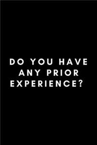 Do You Have Any Prior Experience?