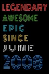 Legendary Awesome Epic Since June 2008 Notebook Birthday Gift For Women/Men/Boss/Coworkers/Colleagues/Students/Friends.