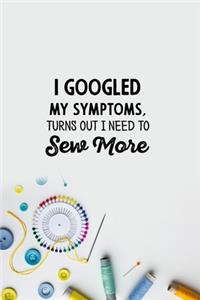 I googled my symptoms turns out i need to sew more