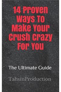 14 Proven Ways To Make Your Crush Crazy For You
