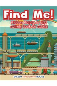 Find Me! Hidden Picture to Find Activity Book for Adults