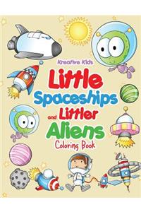 Little Spaceships and Littler Aliens Coloring Book