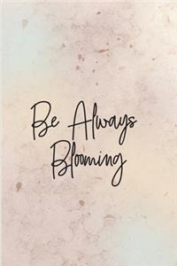 Be Always Blooming