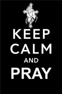 Keep Calm And Pray