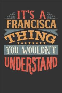 Its A Francisca Thing You Wouldnt Understand