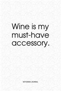 Wine Is My Must-Have Accessory