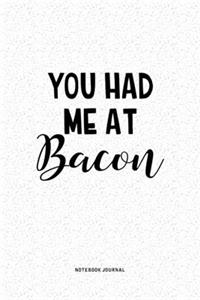 You Had Me At Bacon