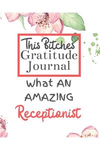 This Bitches Gratitude Journal What An Amazing Receptionist