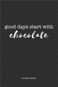 Good Days Start With Chocolate