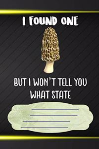 I Found One But I Won't Tell You What State Notebook Journal