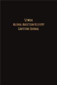 52 Week Alcohol Addiction Recovery Gratitude Journal
