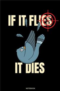 If It Flies It Dies