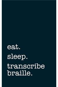 eat. sleep. transcribe braille. - Lined Notebook