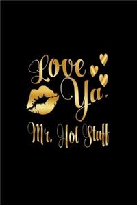 Love Ya, Mr. Hot Stuff