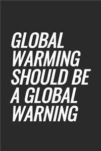 Global Warming Should Be A Global Warning