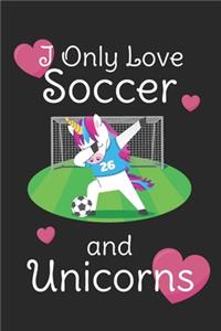 I Only Love Soccer And Unicorns
