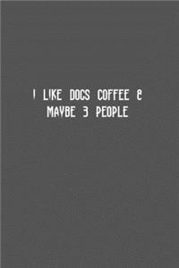 I Like Dogs Coffee & Maybe 3 People