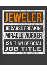 Jeweler Because Freakin' Miracle Worker Is Not An Official Job Title