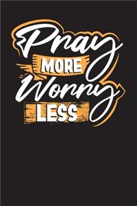 Pray More Worry Less
