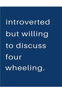 Introverted But Willing To Discuss Four Wheeling