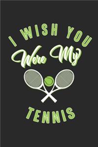 I wish you were my Tennis