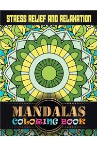 Stress Relief and Relaxation Mandalas Coloring Book