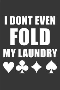 I Dont Even Fold My Laundry Notebook