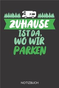 Zuhause ist da, wo wir parken