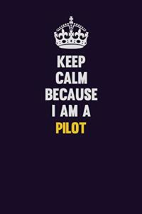 Keep Calm Because I Am A Pilot