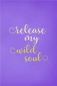 Release My Wild Soul