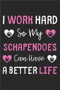 I Work Hard So My Schapendoes Can Have A Better Life