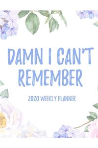 Damn I Can't Remember 2020 Weekly Planner