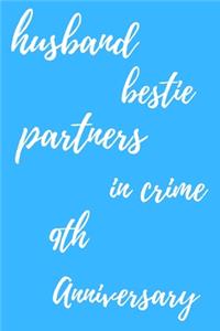 husband bestie partners in crime Happy 9th Anniversary