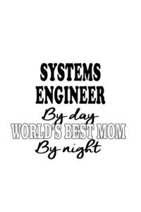 Systems Engineer By Day World's Best Mom By Night