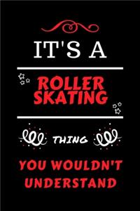 It's A Roller Skating Thing You Wouldn't Understand