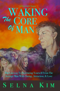 Waking The Core Of Man