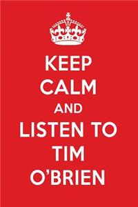 Keep Calm and Listen to Tim O
