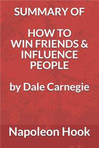 Summary of How to Win Friends and Influence People by Dale Carnegie