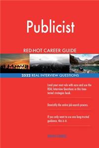 Publicist RED-HOT Career Guide; 2522 REAL Interview Questions