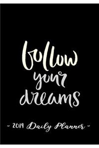 2019 Daily Planner - Follow Your Dreams