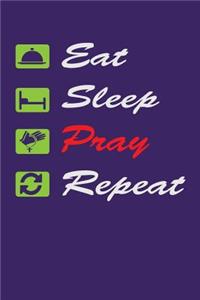 Eat Sleep Pray Repeat