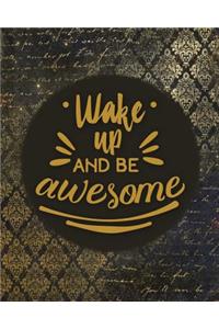 Wake Up and be awesome