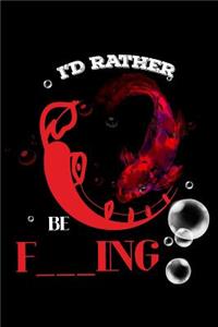 I'd Rather Be F---Ing